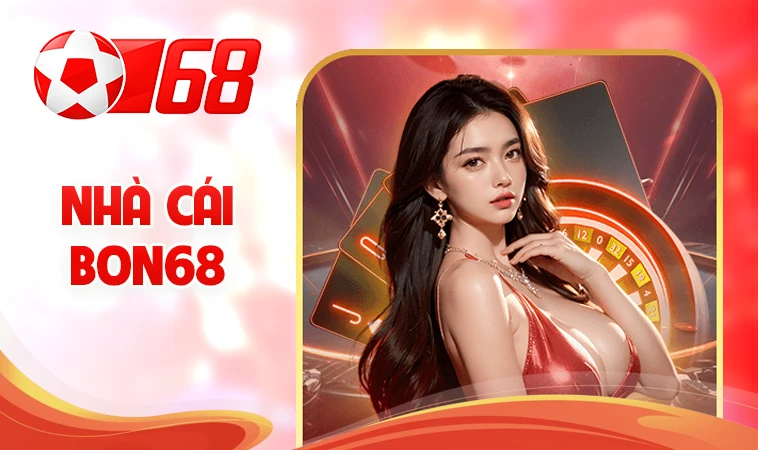 Nhà Cái Bon68 - Nhà Cái Uy Tín Đỉnh Cao Trên Toàn Thế Giới Hiện Nay